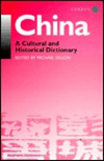 China: A Historical And Cultural Dictionary - Michael Dillon