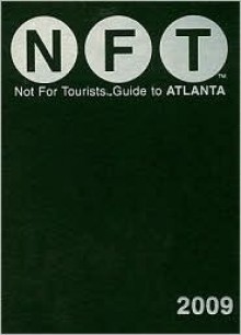 Not for Tourists 2009 Guide to Atlanta (Not for Tourists Guide) - Not For Tourists