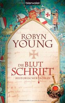 Die Blutschrift - Robyn Young