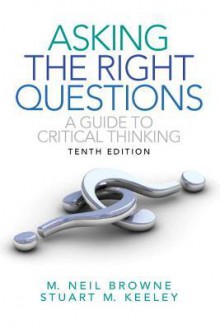 Asking the Right Questions: A Guide to Critical Thinking with NEW MyCompLab -- Access Card Package (10th Edition) - M Neil Browne, Stuart M Keeley