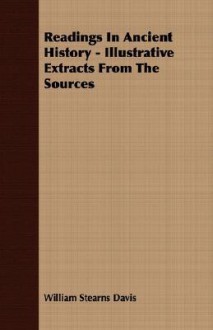 Readings in Ancient History - Illustrative Extracts from the Sources - William Stearns Davis