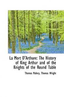 La Mort D'Arthure: The History of King Arthur and of the Knights of the Round Table - Thomas Malory