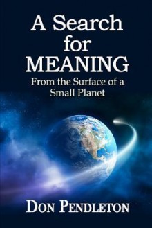 A Search for Meaning - Don Pendleton