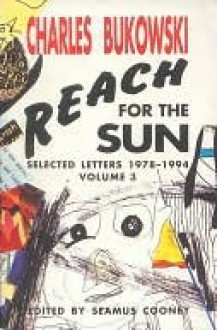 Reach for the Sun Vol. 3 - Charles Bukowski