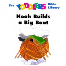 Noah Builds a Big Boat - V. Gilbert Beers