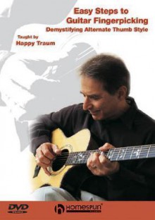 Easy Steps to Guitar Fingerpicking: Demystifying Alternate Thumb Style: Level 2 - Happy Traum