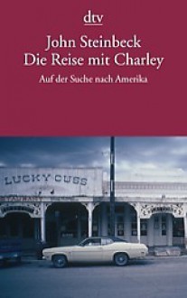 Die Reise mit Charley: Auf der Suche nach Amerika - John Steinbeck