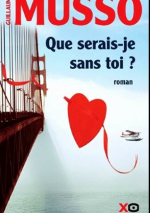 Que serais-je sans toi? - Guillaume Musso