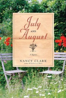 July and August: A Novel - Nancy Clark