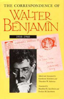 The Correspondence of Walter Benjamin 1910-1940 - Walter Benjamin, Gershom Scholem, Theodor W. Adorno, Manfred R. Jacobson, Evelyn M. Jacobson
