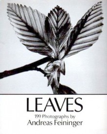 Leaves: 199 Photographs - Andreas Feininger