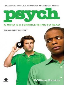 Psych: A Mind Is a Terrible Thing to Read: A Mind Is a Terrible Thing to Read - William Rabkin