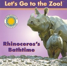 Rhinoceros's Bathtime - Jessie Cohen, Jesse Cohen