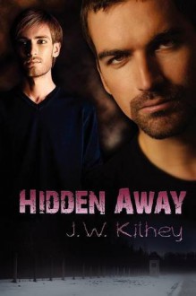 Hidden Away - J.W. Kilhey