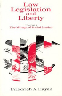 Law, Legislation and Liberty, Volume 2: The Mirage of Social Justice: 002 - F. A. Hayek