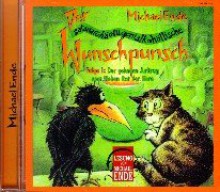 Der Wunschpunsch - CDs: Der satanarchäolügenialkohöllische Wunschpunsch, Audio-CDs, Tl.1, Der geheime Auftrag vom Hohen Rat der Tiere, 1 CD-Audio: Tl 1 - Michael Ende