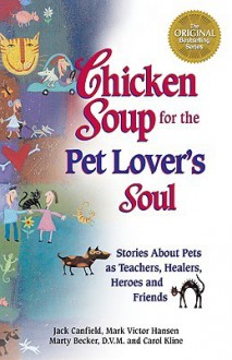 Chicken Soup for the Pet Lover's Soul - Jack Canfield, Mark Victor Hansen, Marty Becker