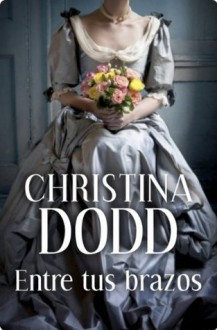 Entre tus brazos (Novias Institutrices 5) (Spanish Edition) - Christina Dodd