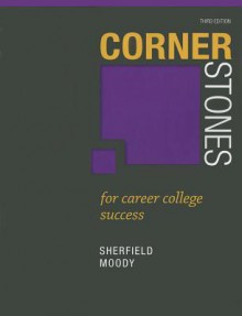 Cornerstones for Career College Success (3rd Edition) - Robert M. Sherfield, Patricia G. Moody