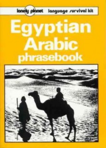 Lonely Planet Egyptian Arabic Phrasebook - Scott Wayne