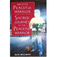 Way of the Peaceful Warrior and Sacred Journey of the Peaceful Warrior - Dan Millman