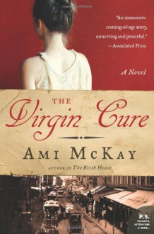 The Virgin Cure: A Novel - Ami McKay