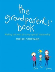 The Grandparents' Book. Miriam Stoppard - Miriam Stoppard