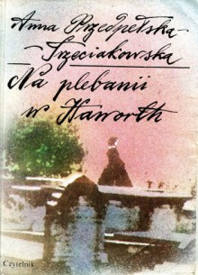 Na plebanii w Haworth - Anna Przedpełska-Trzeciakowska