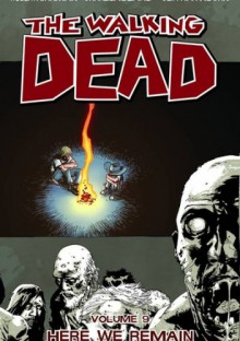 The Walking Dead Vol. 9: Here We Remain - Robert Kirkman, Cliff Rathburn, Charlie Adlard