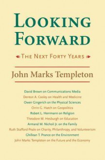 Looking Forward: Next Forty Years - John Marks Templeton