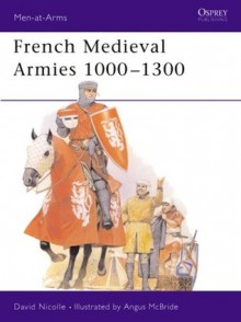 French Medieval Armies 1000-1300 - David Nicolle