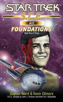 Foundations, Part 1 (Star Trek: S.C.E., #17) - Dayton Ward, Kevin Dilmore