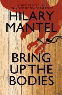 Bring Up the Bodies (Thomas Cromwell, #2) - Hilary Mantel