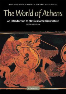 The World of Athens: An Introduction to Classical Athenian Culture - Robin Osborne, Joint Association of Classical Teachers