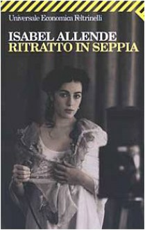 Ritratto in seppia - Isabel Allende, Elena Liverani