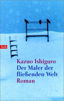 Der Maler der fließenden Welt : Roman - Kazuo Ishiguro