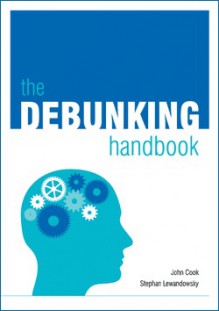 Debunking Handbook - John Cook, Stephan Lewandowsky