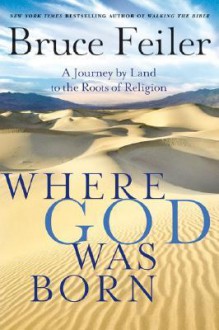 Where God Was Born LP: A Journey by Land to the Roots of Religion - Bruce Feiler