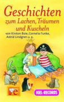 Geschichten zum Lachen, Träumen und Kuscheln - Cornelia Funke, Kirsten Boie