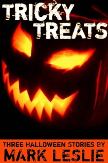 Tricky Treats: Three Halloween Stories - Mark Leslie