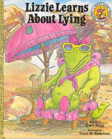 Lizzie Learns about Lying - Gary Hogg, Gary Anderson