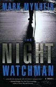 The Night Watchman (Ray Quinn Series, Book 1) - Mark Mynheir