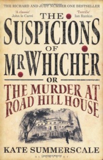 The Suspicions Of Mr Whicher Or The Murder At Road Hill House - Kate Summerscale