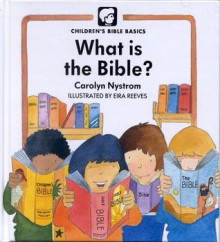 What Is The Bible? - Carolyn Nystrom, Eira Reeves