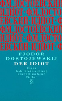 Der Idiot - Fyodor Dostoyevsky, Swetlana Geier