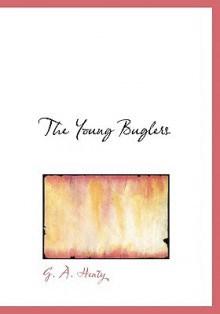 The Young Buglers - G.A. Henty