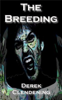 The Breeding - Derek Clendening