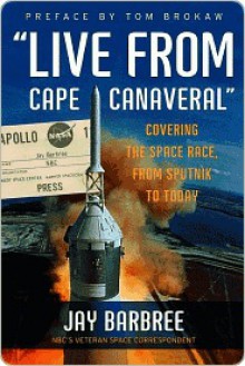 "Live from Cape Canaveral" - Jay Barbree