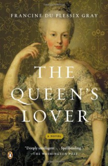 The Queen's Lover: A Novel - Francine du Plessix Gray