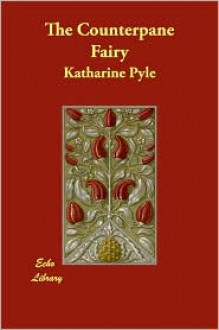 The Counterpane Fairy - Katharine Pyle